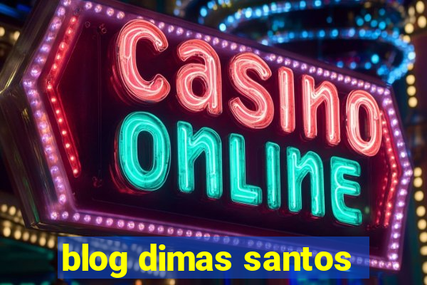 blog dimas santos